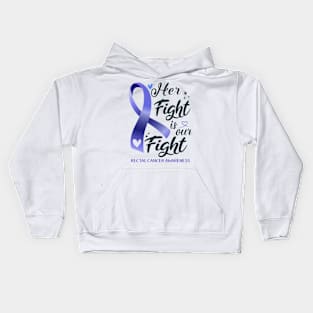 Rectal Cancer Awareness HER FIGHT IS OUR FIGHT Kids Hoodie